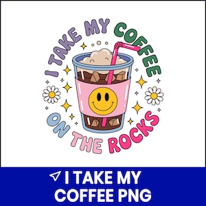 I Take My Coffee PNG, Funny Coffee Quote Clipart, Caffeine Lover Sublimation PNG, Digital Download, Coffee Shirt Design, Cricut Silhouette