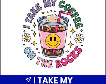 I Take My Coffee On The Rocks PNG, Funny Coffee Clipart (Digital Download)