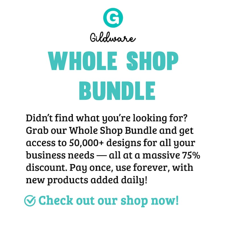 May include: White background with the Gildware logo and text that reads "WHOLE SHOP BUNDLE". The text also states access to 50,000+ designs for business needs, with a 75% discount. The text "Check out our shop now!" is also included.