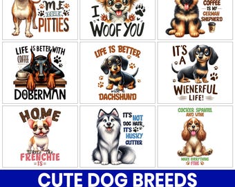 May include: A collection of digital art featuring various dog breeds with playful quotes. The images include a smiling pit bull with "Show Me Your Pitties," a Chihuahua with "I Woof You," and a German Shepherd with "Better Than Coffee."