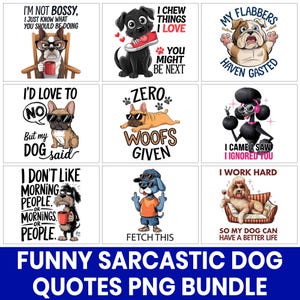 May include: A collection of nine humorous dog-themed graphics with various quotes. The images feature cartoon dogs with sunglasses and accessories, each with a unique saying. The bottom of the image has the text: "FUNNY SARCASTIC DOG QUOTES PNG BUNDLE."