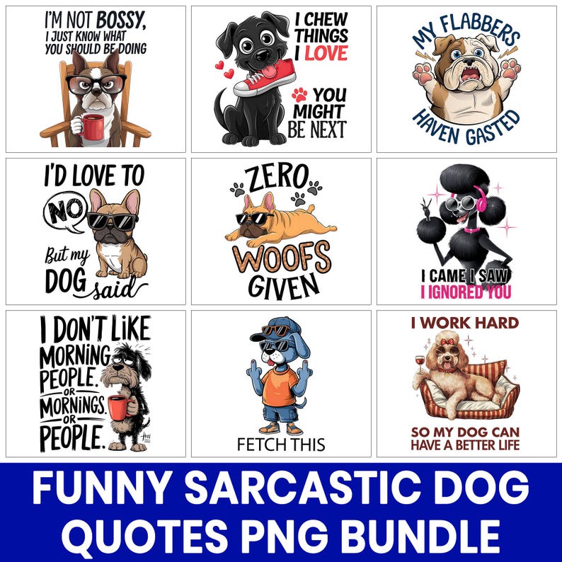 May include: A collection of nine humorous dog-themed graphics with various quotes. The images feature cartoon dogs with sunglasses and accessories, each with a unique saying. The bottom of the image has the text: "FUNNY SARCASTIC DOG QUOTES PNG BUNDLE."