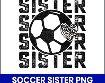 May include: A black and white graphic with the word "SISTER" repeated vertically and horizontally. A soccer ball is in the center, with a leopard print heart. The text "SOCCER SISTER PNG" is at the bottom.