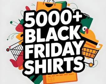 5000+ Black Friday Shirt Design Bundle - Commercial Use SVG, PNG, Eps, Dxf Files for T-Shirts, Hoodies, and DIY Crafts, Instant Download
