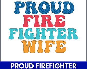 Proud Firefighter Wife PNG, Fireman Spouse Sublimation Design, Fire Dept Wife Shirt PNG, Printable Clipart for Mugs, Cricut