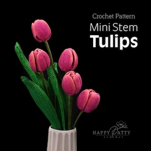 May include: Crochet pattern for mini stem tulips. A bouquet of five pink crocheted tulips in a white vase against a black background. The text "Crochet Pattern Mini Stem Tulips" is at the top of the image. The text "Happy Patty crochet" is at the bottom of the image.