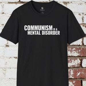 Communism is a Mental Disorder T-Shirt, Political Meme Shirt, Anti-communist t-shirt, Politcal Shirt, Ultra-Premium Shirt Black