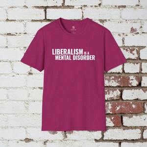 Liberalism is a Mental Disorder T-Shirt, Political Meme Shirt, Politcal Shirt, Ultra-Premium Shirt Antique Heliconia