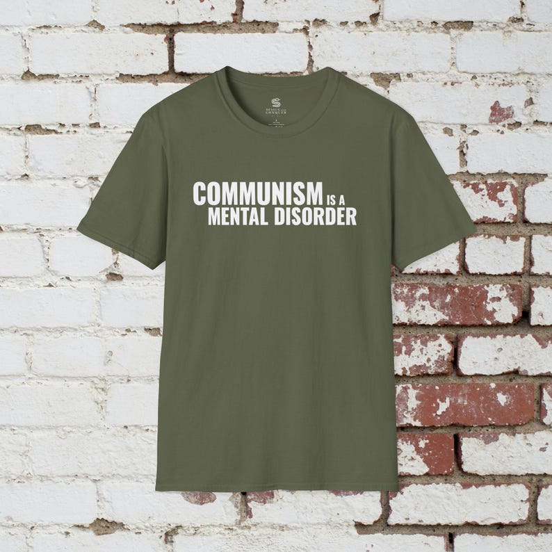 Communism is a Mental Disorder T-Shirt, Political Meme Shirt, Anti-communist t-shirt, Politcal Shirt, Ultra-Premium Shirt Military Green