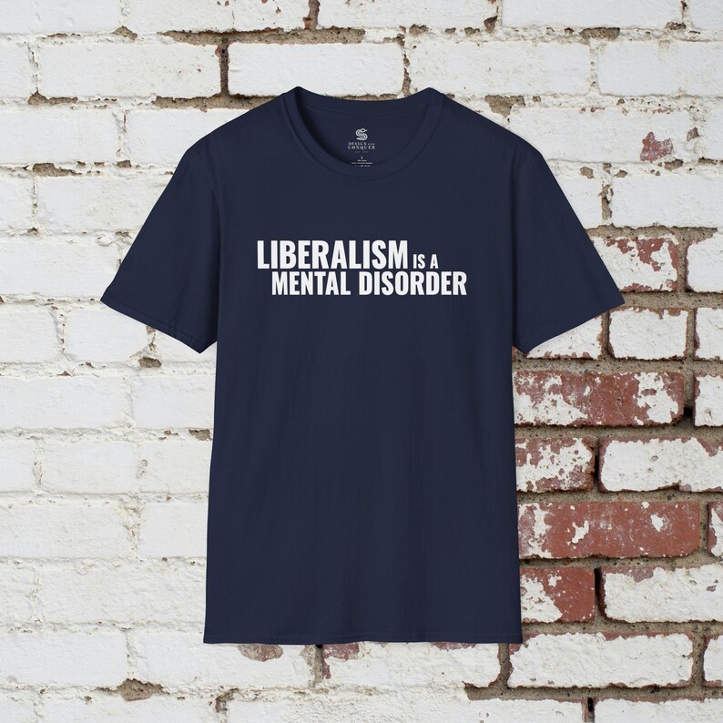 Liberalism is a Mental Disorder T-Shirt, Political Meme Shirt, Politcal Shirt, Ultra-Premium Shirt Navy