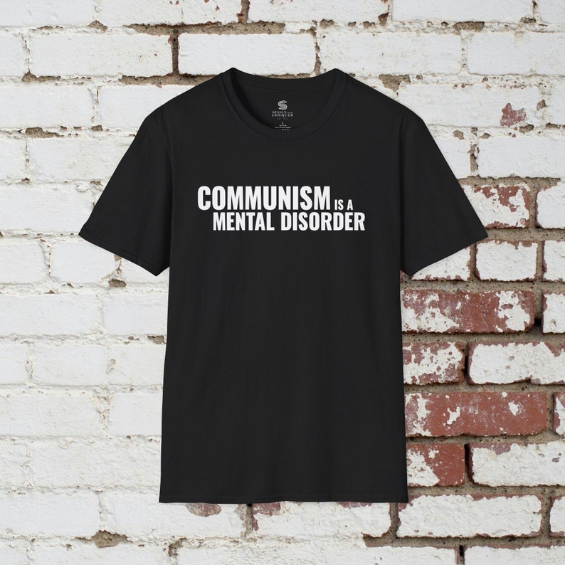 Communism is a Mental Disorder T-Shirt, Political Meme Shirt, Anti-communist t-shirt, Politcal Shirt, Ultra-Premium Shirt Black