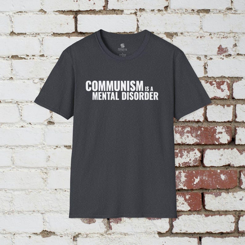 Communism is a Mental Disorder T-Shirt, Political Meme Shirt, Anti-communist t-shirt, Politcal Shirt, Ultra-Premium Shirt Dark Heather Grey