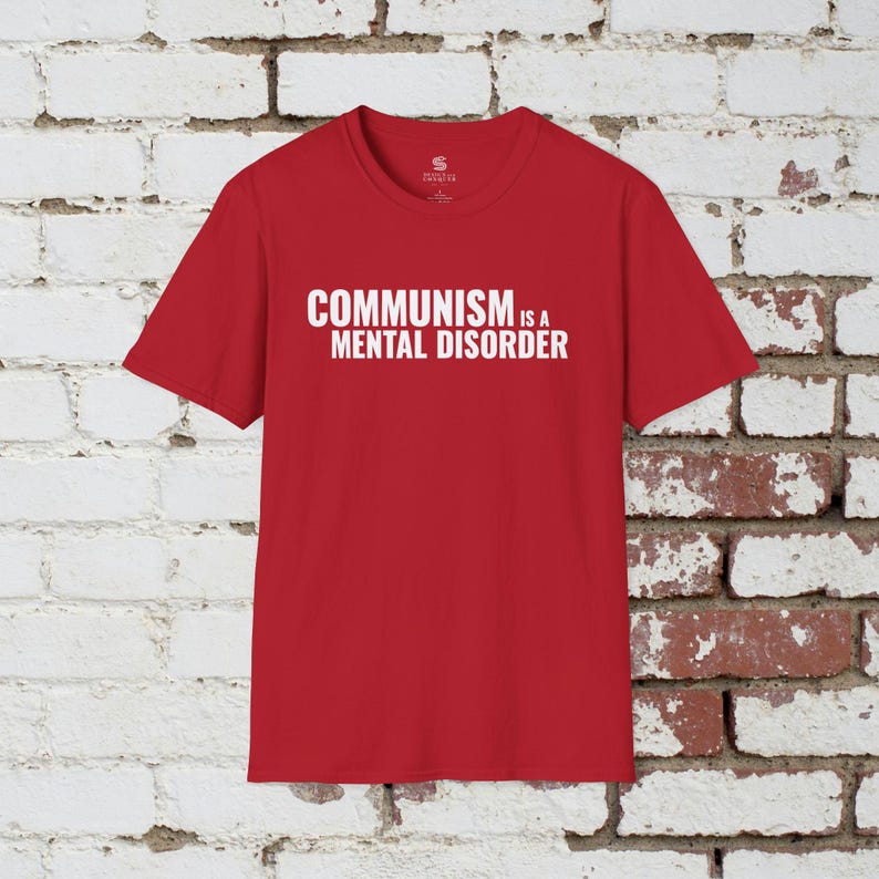 Communism is a Mental Disorder T-Shirt, Political Meme Shirt, Anti-communist t-shirt, Politcal Shirt, Ultra-Premium Shirt Cherry Red