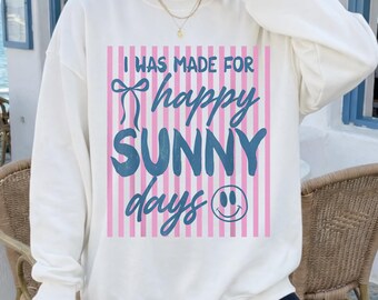 I was Made for Happy Sunny Days Summer Vacation Beach Family Shirt