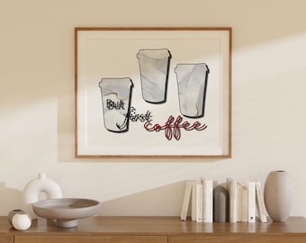Maar eerst koffie Wall Art, Office Decor, afdrukbare kunst, kunst aan de muur, liefde, eten versieren, cadeau-ideeën, keukenkamer, café kunst aan de muur, koffiekopjes