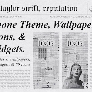May include: A black and white newspaper-style design with the text "taylor swift, reputation" at the top. The text "Phone Theme, Wallpapers, Icons, & Widgets." is in a large, bold font. The text "Includes 6 Wallpapers, 10 Widgets, & 80 Icons" is also included. The image includes two phone screens with the time "10:05" displayed. The phone screens are surrounded by text that appears to be the name "Taylor Swift" repeated many times.