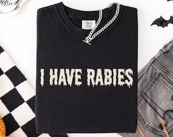 I Have Rabies T-Shirt, Halloween Shirt, Funny Halloween Tee, Unhinged Shirts, Retro Halloween Shirt, Gothic Halloween, Dark Grunge Clothes