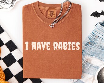 I Have Rabies T-Shirt, Halloween Shirt, Funny Halloween Tee, Unhinged Shirts, Retro Halloween Shirt, Gothic Halloween Tee, Grunge Clothes