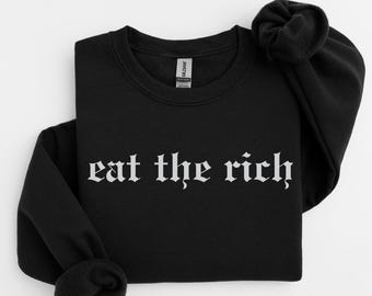 Eat the Rich Funny Political Sweatshirt, Unhinged Sweatshirt, Unisex Protest Crewneck, Deny Defend Depose, Anticapitalist Sweater Gift