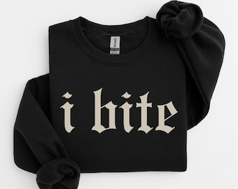 I Bite Sweatshirt, Unhinged Meme Sweatshirt, Unique Weird Gifts, Dark Humor Tee, Grunge Y2k Clothing, Gen z Meme Hoodie