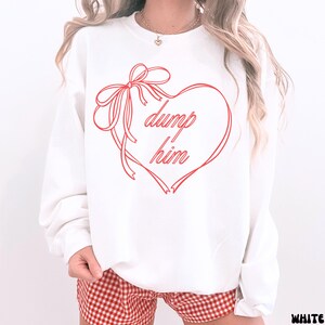 Dump Him Coquette Bow Sweatshirt, Anti Valentine&#39;s Funny Crewneck, Birthday Vday Gift for Her, Preppy Girly Vintage Aesthetic