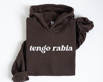 Tengo Rabia Sudadera Con Capucha, Unhinged Hoodies, Weird Gift for Friend, Dark Humor Tee, Sudaderas Divertidos, Funny Sweatshirt En Español