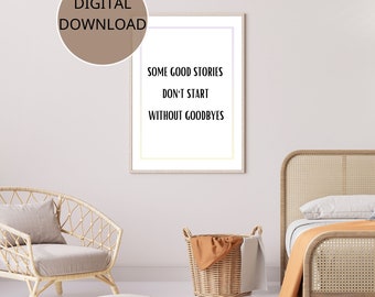 Good stories don't start without goodbyes, Printable motivational wall art, Quote wall art, Printable quotes, Motivational print, Home decor