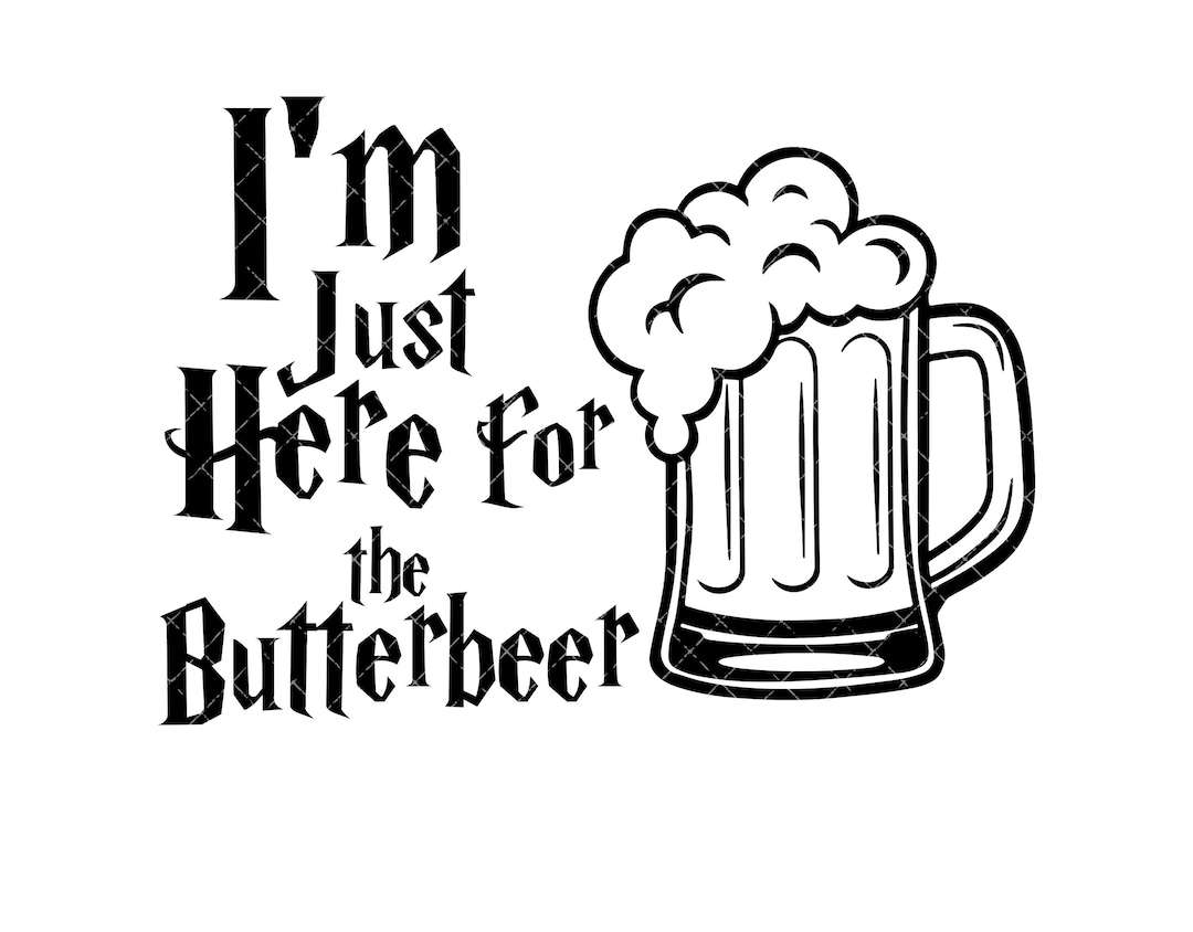 I'm Just Here for the Butterbeer PNG Funny Ha.rry Potter Etsy
