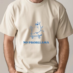 No Probllama - Unisex Meme T-Shirt - Silly Cartoon & Funny - Perfect Gift For Him and Her