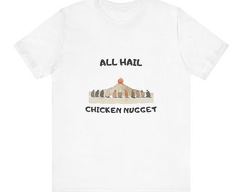 All Hail Chicken Nugget - Camiseta humorística con meme, regalo de tendencia para amantes de la gastronomía y chef, perfecto para los amantes de los nugget de pollo