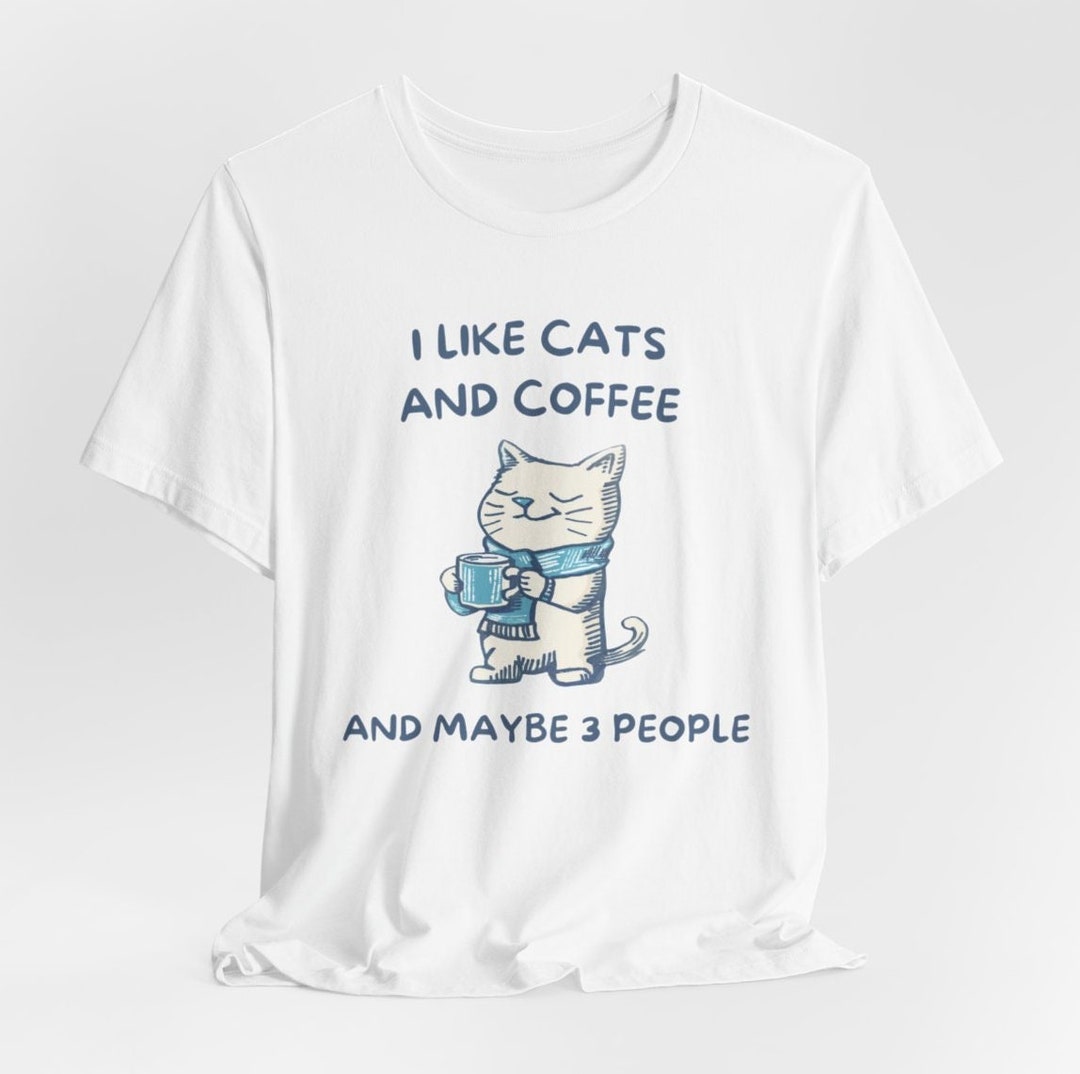 Funny Cat Shirt I Like Cats and Coffee Shirt, Cat Lover Shirt, Coffee ...