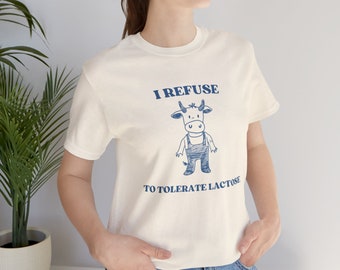 Mi rifiuto di tollerare la maglietta al lattosio - T-shirt meme unisex - Cartone animato sciocco e divertente - Regalo scherzoso perfetto per intollerante al lattosio per lui e per lei