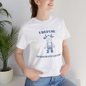 Me niego a tolerar la camisa de lactosa Camiseta unisex meme Dibujos animados tontos y divertidos Regalo perfecto de broma intolerante a la lactosa para él y ella imagen 6