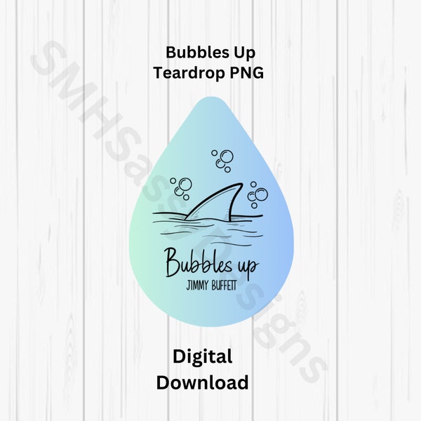 Bubbles Up Sublimation Design - Jimmy Buffett PNG Files - Jimmy Buffett Earrings - Teardrop Earring Designs - Sublimation Designs