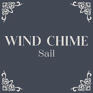 May include: A dark blue background with a white decorative border. The text "WIND CHIME Sail" is centered in the image.