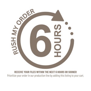 Add-on Rush My Order 12 Hours, 6 Hours, Prioritize your order in our production line by adding this listing to your cart.