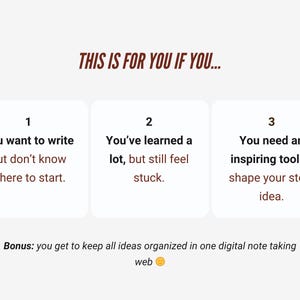 May include: A graphic with the text "THIS IS FOR YOU IF YOU..." followed by three numbered points. The points read: "You want to write but don't know where to start.", "You've learned a lot, but still feel stuck.", and "You need an inspiring tool to shape your story idea."