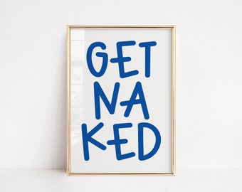 GET NAKED | Fun Quote Poster | Typography Wall art | Girl College Dorm Bedroom Trendy Posters Bathroom