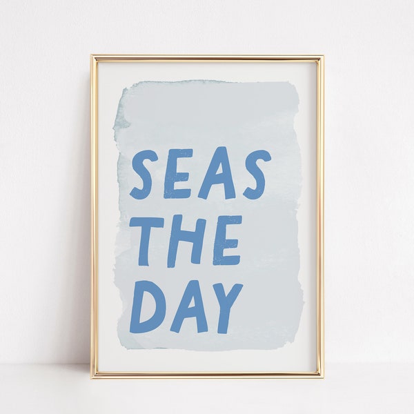 SEAS THE DAY, Trendy Wandkunst, Küsten Blau Typografie Poster, Strandhaus Airbnb Decor, Ocean Wandkunst, Girly Print