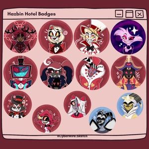May include: A collection of Hazbin Hotel character badges. Each circular badge features a different character illustration in vibrant colors, set against a reddish-pink background. The text "Hazbin Hotel Badges" is at the top. The artist's signature is at the bottom.