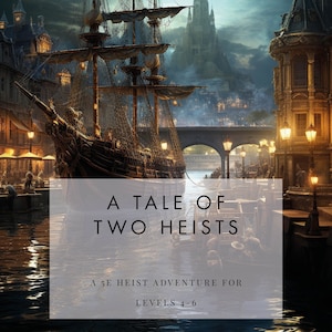 May include: Digital artwork depicting a tall ship sailing on a waterway in a European city at dusk. The image features the text "A Tale of Two Heists" and "A 5E Heist Adventure for Levels 4-6".