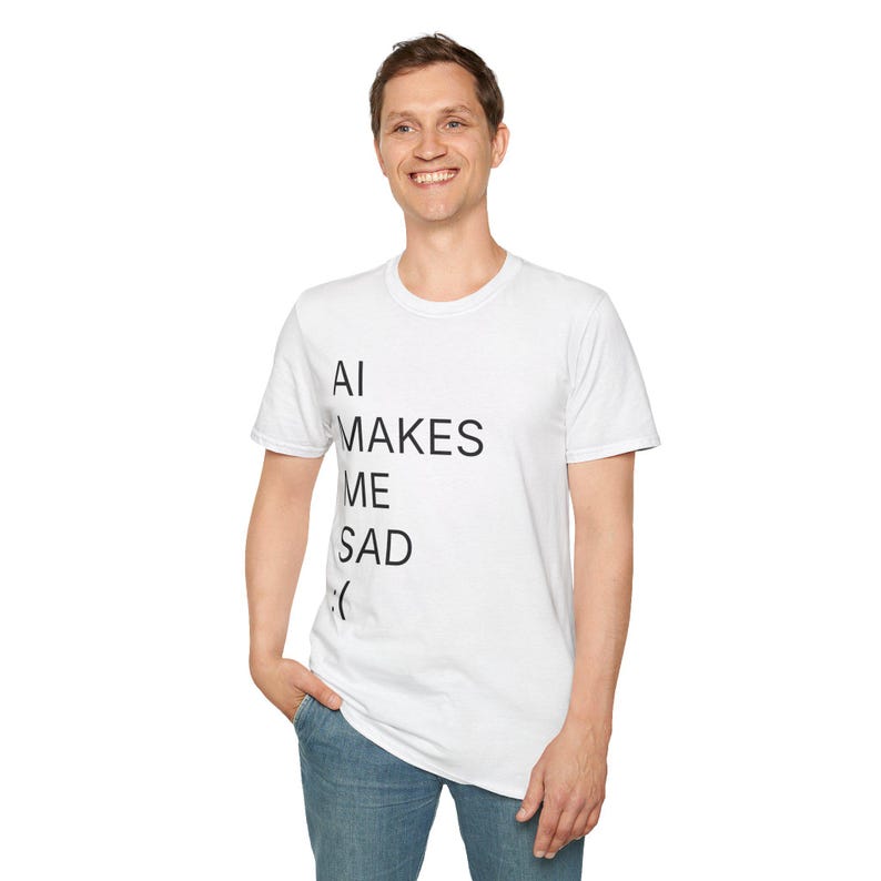 AI Makes Me Sad T-Shirt: Sarcastic Anti-Tech Humor Tee image 1