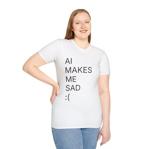 AI Makes Me Sad T-Shirt: Sarcastic Anti-Tech Humor Tee image 3
