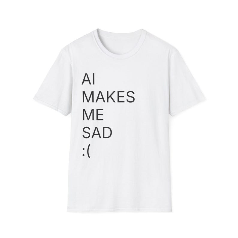 AI Makes Me Sad T-Shirt: Sarcastic Anti-Tech Humor Tee image 2