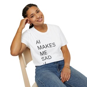 AI Makes Me Sad T-Shirt: Sarcastic Anti-Tech Humor Tee image 4
