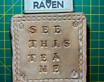 Ravens wares Leather coaster “ see this tea me “