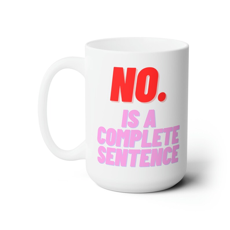 No is a Complete Sentence Mug Feminist Quote Mug Political Etsy
