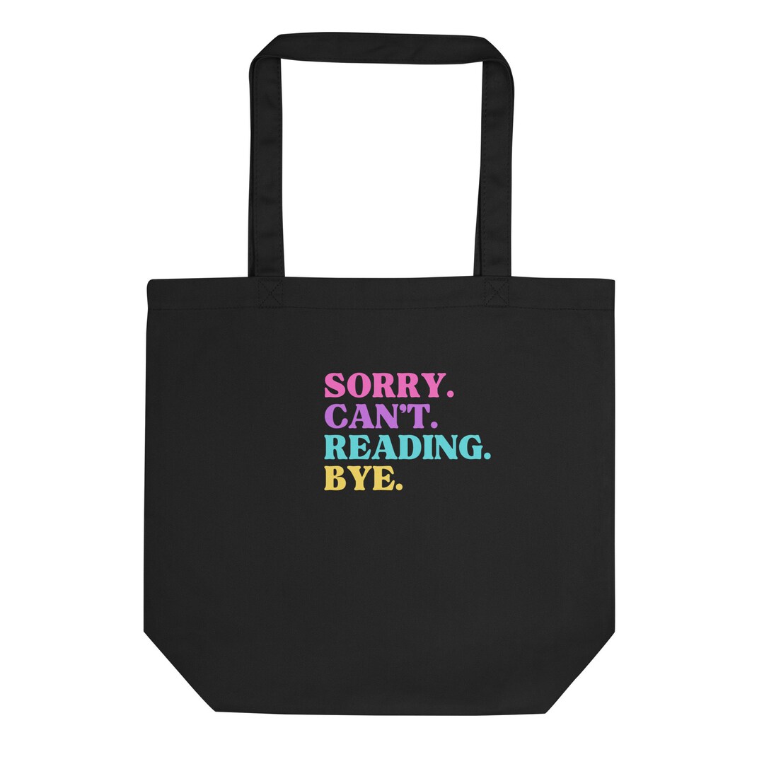 Sorry. Can't. Reading. Bye. Tote Bag - Etsy