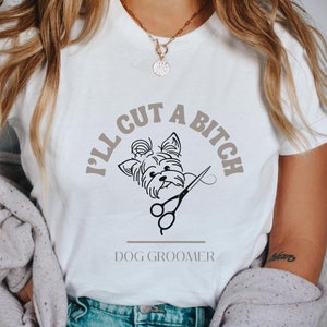 I&#39;ll cut a bitch groomer shirt, groomer t-shirt, , groomer shirt, groomer humor, groomer gifts, dog grooming, funny groomer shirt