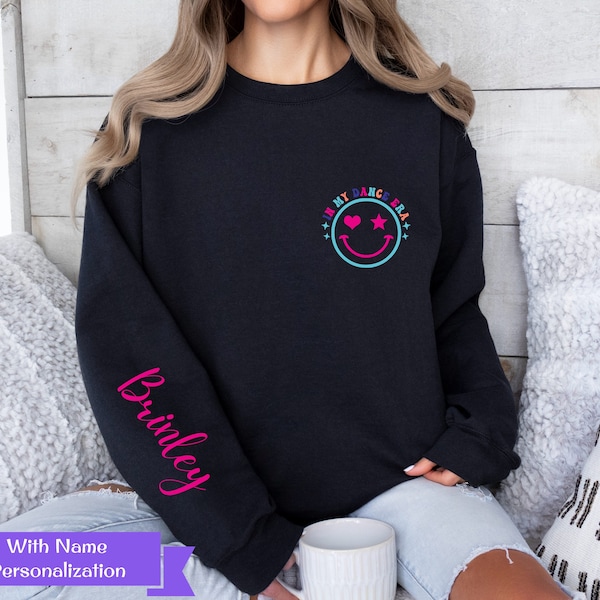 In My Dance Era, PERSONALIZED right sleeve, Dance Sweatshirt, Dancer Gift, Black Sweatshirt